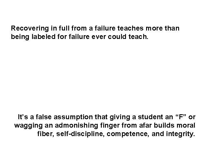 Recovering in full from a failure teaches more than being labeled for failure ever Recovering in full from a failure teaches more than being labeled for failure ever
