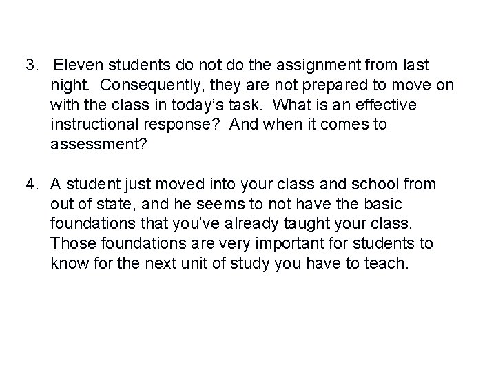 3. Eleven students do not do the assignment from last night. Consequently, they are 3. Eleven students do not do the assignment from last night. Consequently, they are
