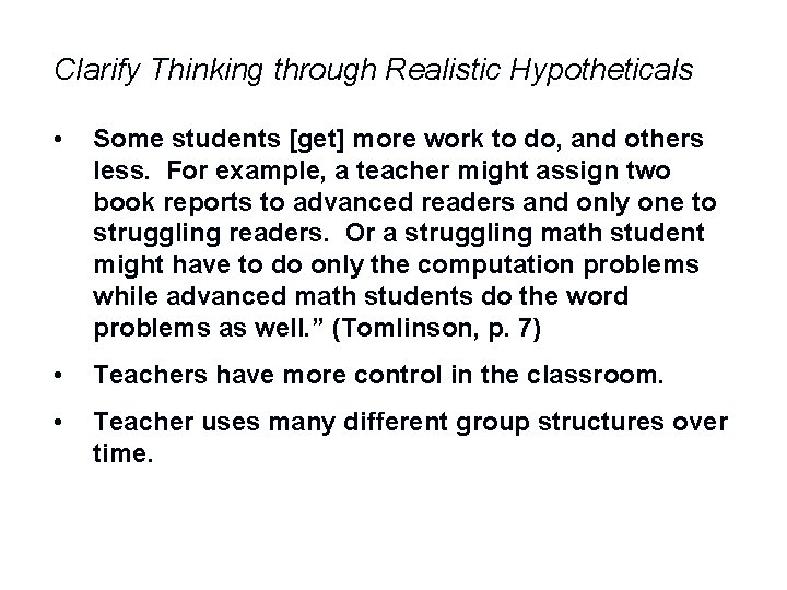 Clarify Thinking through Realistic Hypotheticals • Some students [get] more work to do, and
