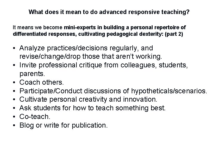 What does it mean to do advanced responsive teaching? It means we become mini-experts What does it mean to do advanced responsive teaching? It means we become mini-experts
