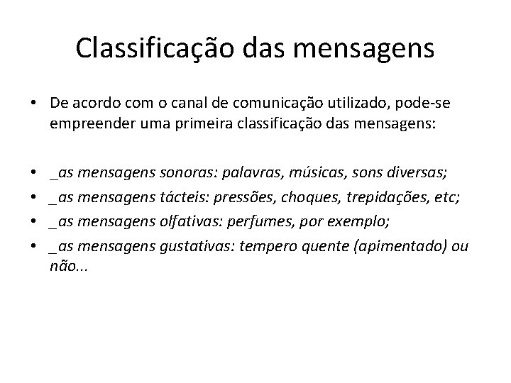 Classificação das mensagens • De acordo com o canal de comunicação utilizado, pode-se empreender