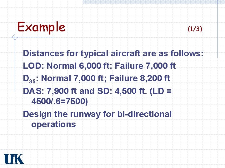 Example (1/3) Distances for typical aircraft are as follows: LOD: Normal 6, 000 ft;