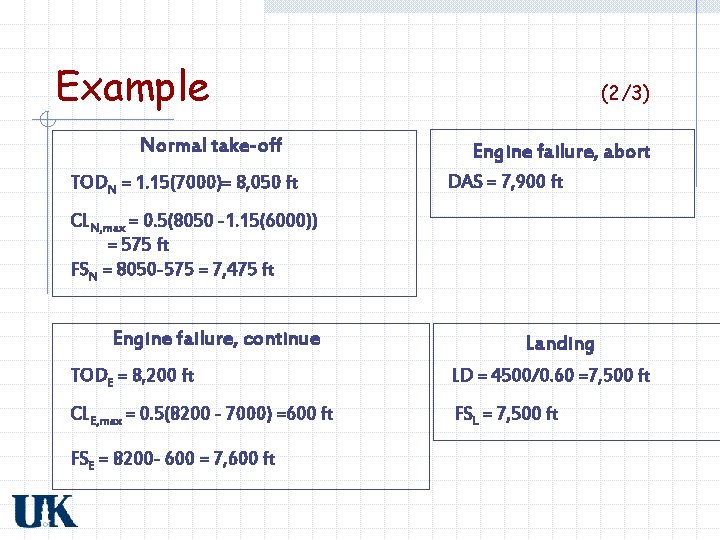 Example Normal take-off TODN = 1. 15(7000)= 8, 050 ft (2/3) Engine failure, abort