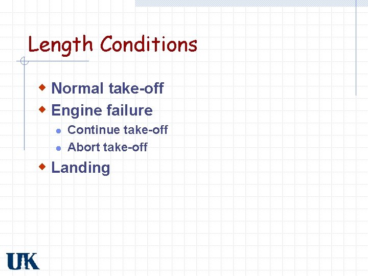 Length Conditions w Normal take-off w Engine failure l l Continue take-off Abort take-off