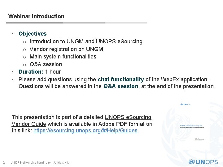 Webinar introduction • Objectives o Introduction to UNGM and UNOPS e. Sourcing o Vendor