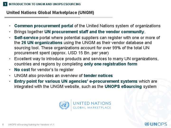 1 INTRODUCTION TO UNGM AND UNOPS ESOURCING United Nations Global Marketplace (UNGM) • Common