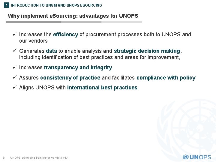 1 INTRODUCTION TO UNGM AND UNOPS ESOURCING Why implement e. Sourcing: advantages for UNOPS