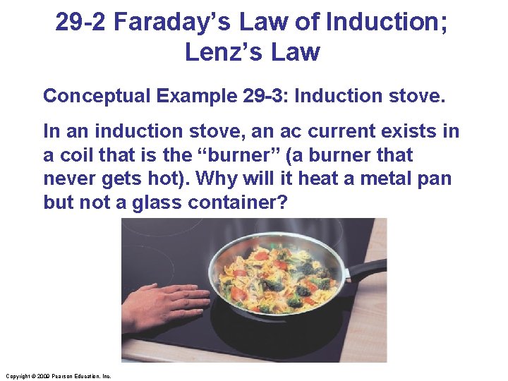 29 -2 Faraday’s Law of Induction; Lenz’s Law Conceptual Example 29 -3: Induction stove.