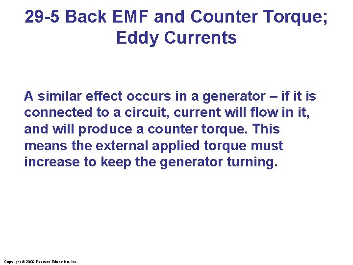 29 -5 Back EMF and Counter Torque; Eddy Currents A similar effect occurs in