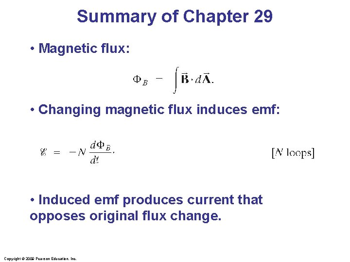 Summary of Chapter 29 • Magnetic flux: • Changing magnetic flux induces emf: •