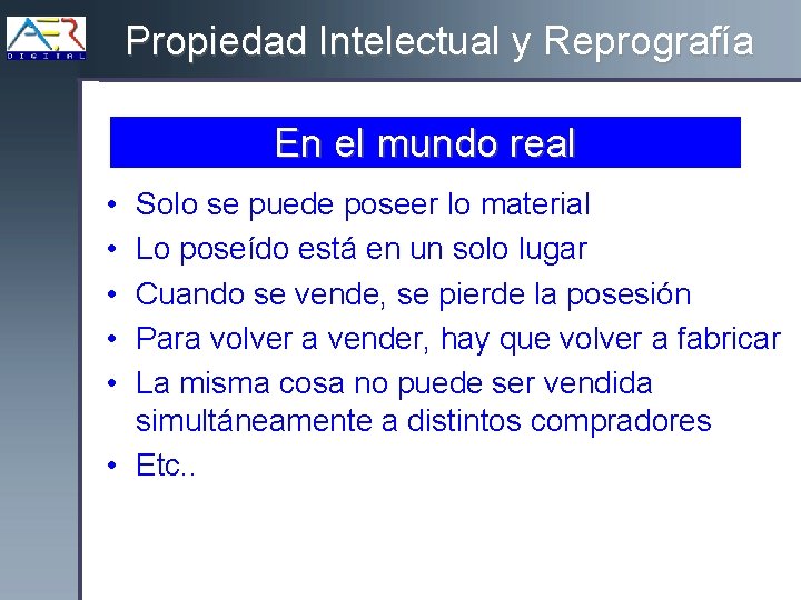 Propiedad Intelectual y Reprografía En el mundo real • • • Solo se puede