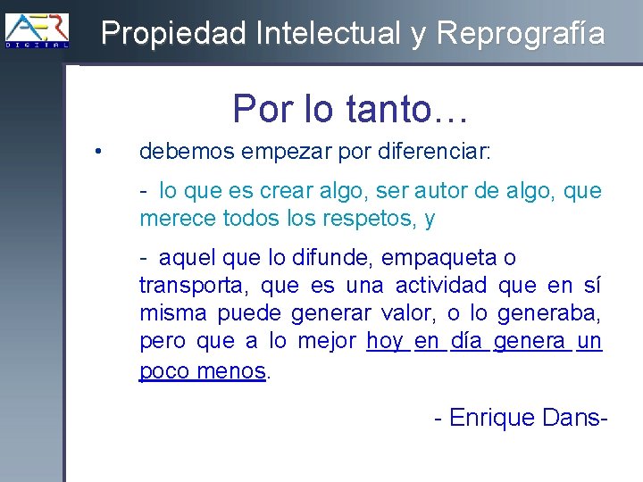 Propiedad Intelectual y Reprografía Por lo tanto… • debemos empezar por diferenciar: - lo