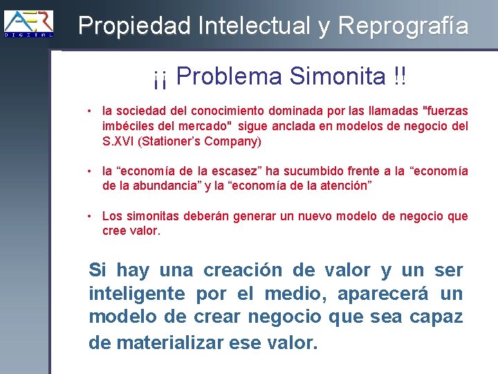 Propiedad Intelectual y Reprografía ¡¡ Problema Simonita !! • la sociedad del conocimiento dominada
