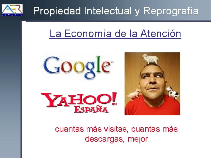Propiedad Intelectual y Reprografía La Economía de la Atención cuantas más visitas, cuantas más