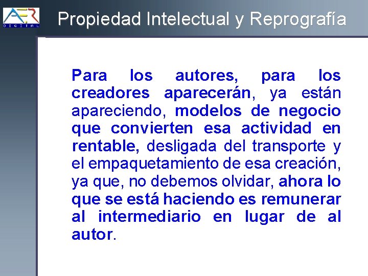 Propiedad Intelectual y Reprografía Para los autores, para los creadores aparecerán, ya están apareciendo,