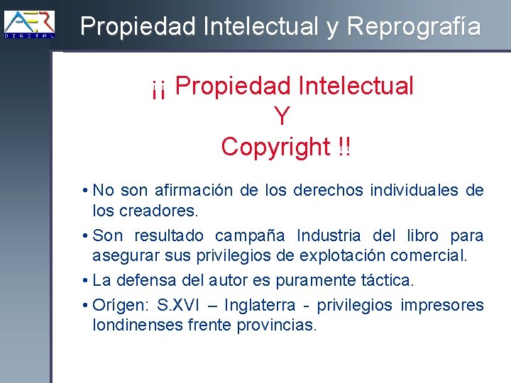 Propiedad Intelectual y Reprografía ¡¡ Propiedad Intelectual Y Copyright !! • No son afirmación