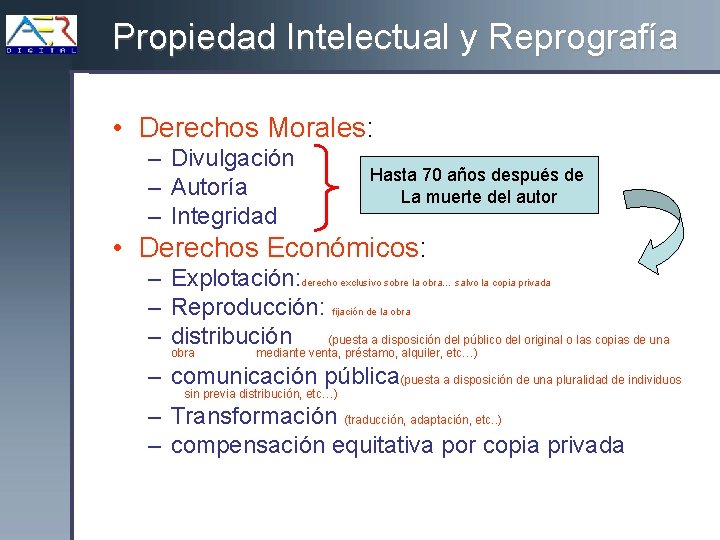 Propiedad Intelectual y Reprografía • Derechos Morales: – Divulgación – Autoría – Integridad Hasta