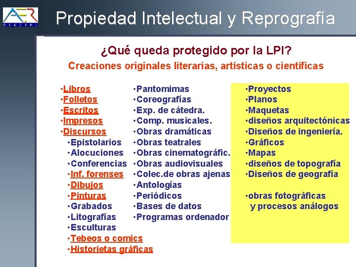 Propiedad Intelectual y Reprografía ¿Qué queda protegido por la LPI? Creaciones originales literarias, artísticas