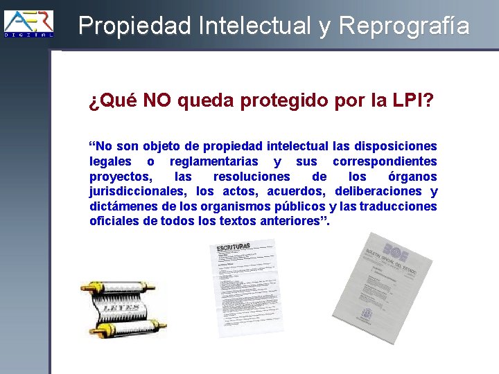 Propiedad Intelectual y Reprografía ¿Qué NO queda protegido por la LPI? “No son objeto
