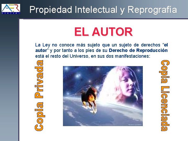 Propiedad Intelectual y Reprografía EL AUTOR La Ley no conoce más sujeto que un