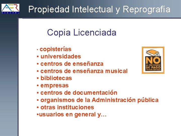 Propiedad Intelectual y Reprografía Copia Licenciada • copisterías • universidades • centros de enseñanza