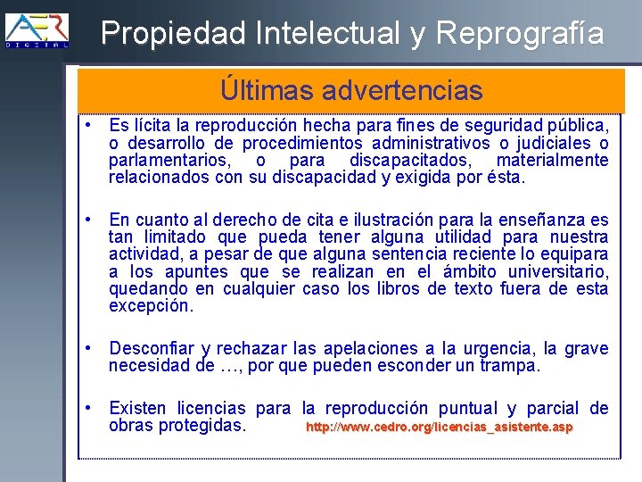 Propiedad Intelectual y Reprografía Últimas advertencias • Es lícita la reproducción hecha para fines