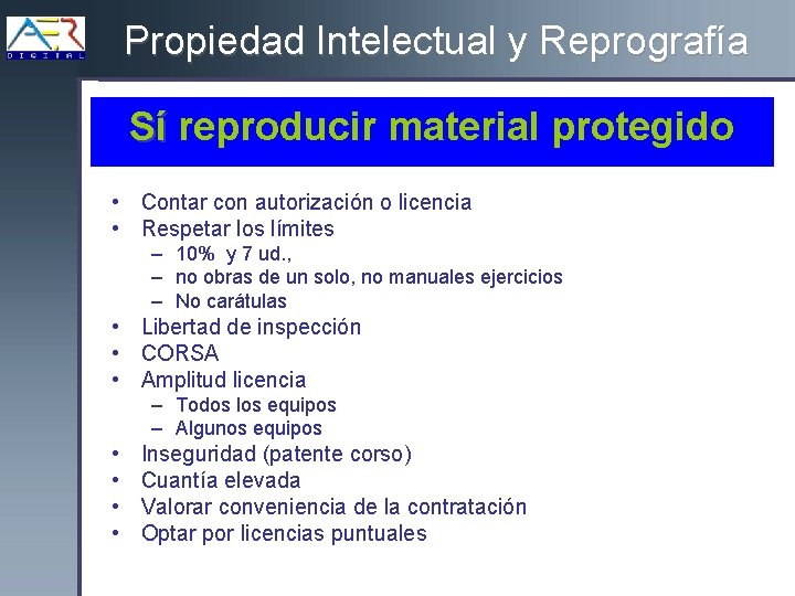 Propiedad Intelectual y Reprografía Sí reproducir material protegido • Contar con autorización o licencia