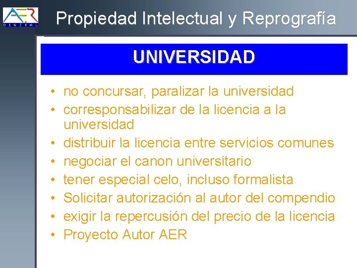 Propiedad Intelectual y Reprografía UNIVERSIDAD • no concursar, paralizar la universidad • corresponsabilizar de