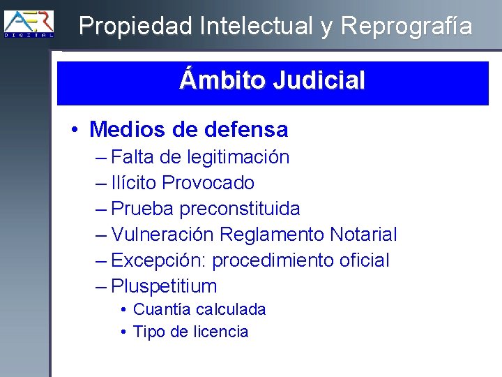 Propiedad Intelectual y Reprografía Ámbito Judicial • Medios de defensa – Falta de legitimación