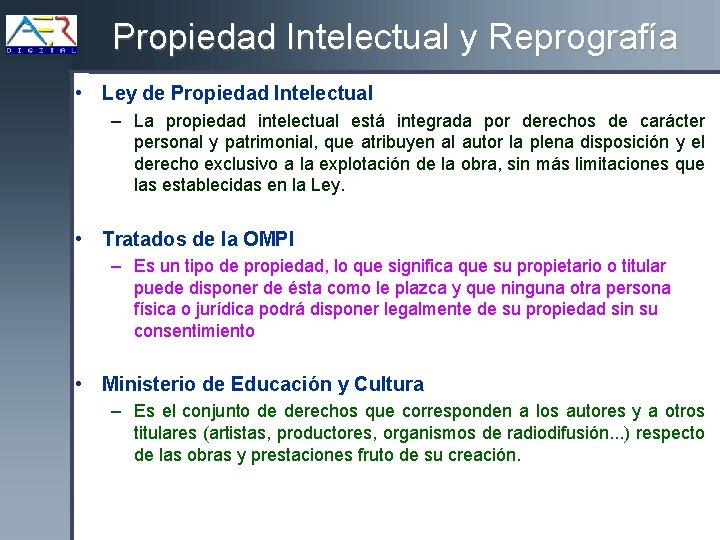 Propiedad Intelectual y Reprografía • Ley de Propiedad Intelectual – La propiedad intelectual está