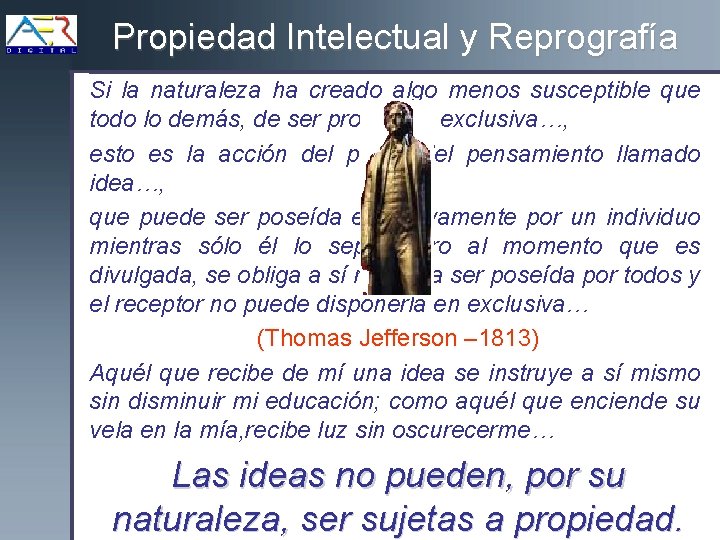 Propiedad Intelectual y Reprografía Si la naturaleza ha creado algo menos susceptible que todo