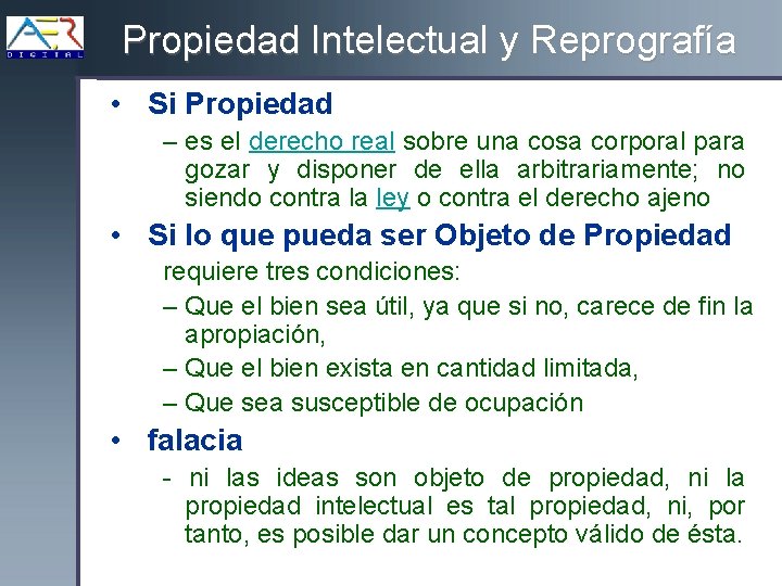 Propiedad Intelectual y Reprografía • Si Propiedad – es el derecho real sobre una