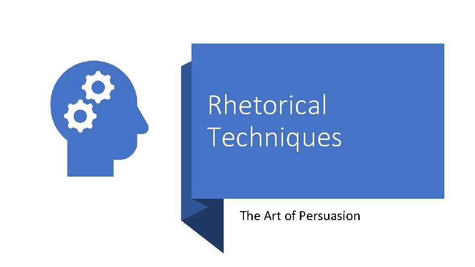 Rhetorical Techniques The Art of Persuasion 