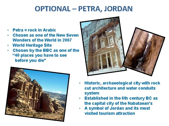 OPTIONAL – PETRA, JORDAN • Petra = rock in Arabic • Chosen as one