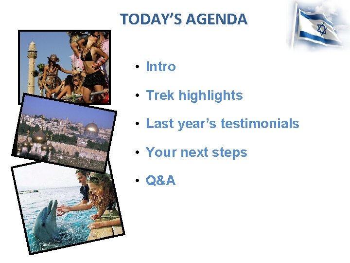 TODAY’S AGENDA • Intro • Trek highlights • Last year’s testimonials • Your next