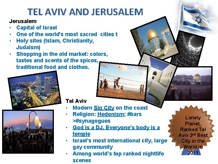 TEL AVIV AND JERUSALEM Jerusalem • Capital of Israel • One of the world’s