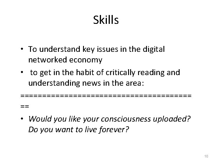 Skills • To understand key issues in the digital networked economy • to get