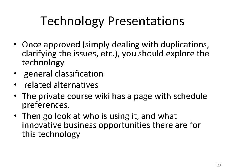 Technology Presentations • Once approved (simply dealing with duplications, clarifying the issues, etc. ),