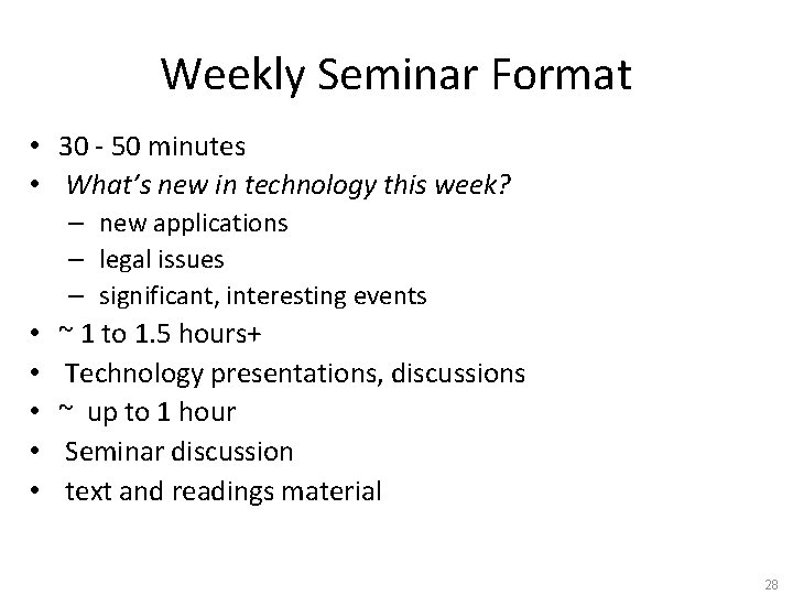 Weekly Seminar Format • 30 - 50 minutes • What’s new in technology this