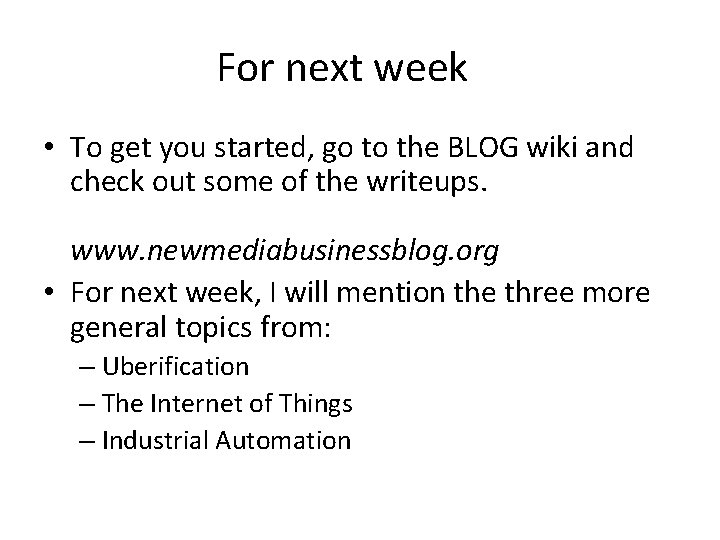 For next week • To get you started, go to the BLOG wiki and