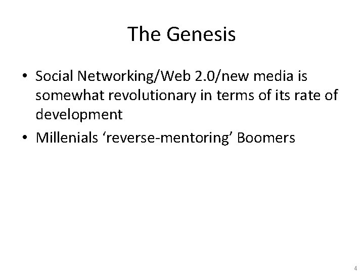 The Genesis • Social Networking/Web 2. 0/new media is somewhat revolutionary in terms of