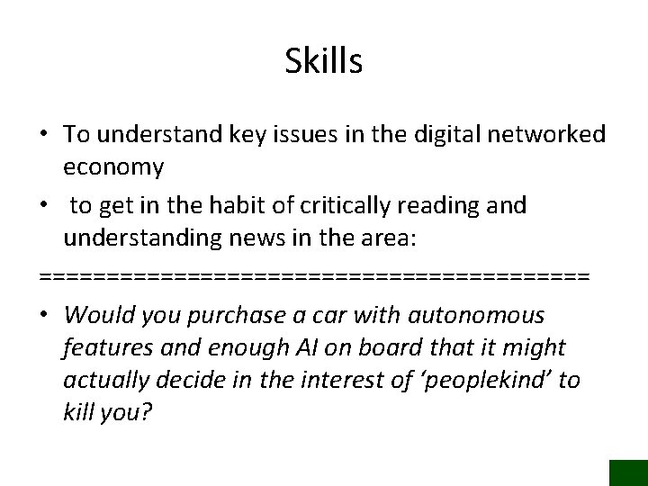 Skills • To understand key issues in the digital networked economy • to get