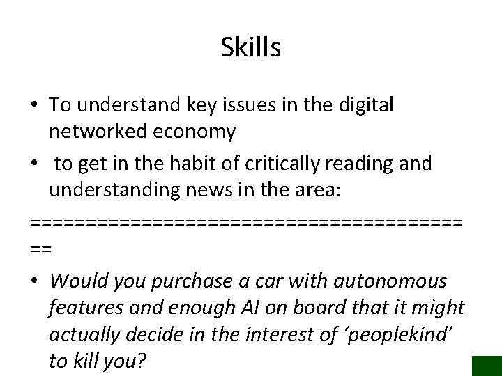 Skills • To understand key issues in the digital networked economy • to get