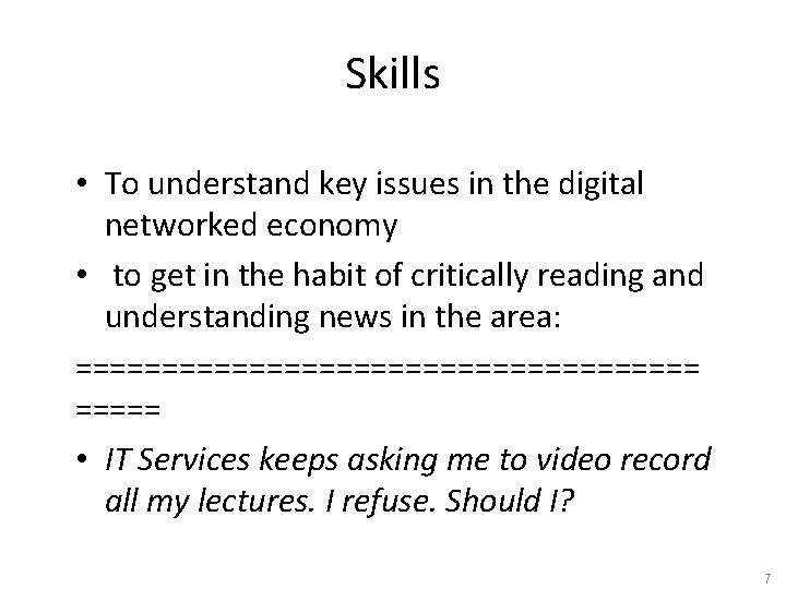 Skills • To understand key issues in the digital networked economy • to get