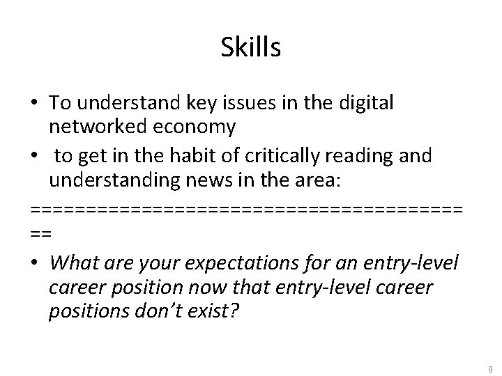 Skills • To understand key issues in the digital networked economy • to get