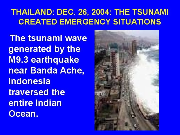 THAILAND: DEC. 26, 2004: THE TSUNAMI CREATED EMERGENCY SITUATIONS The tsunami wave generated by