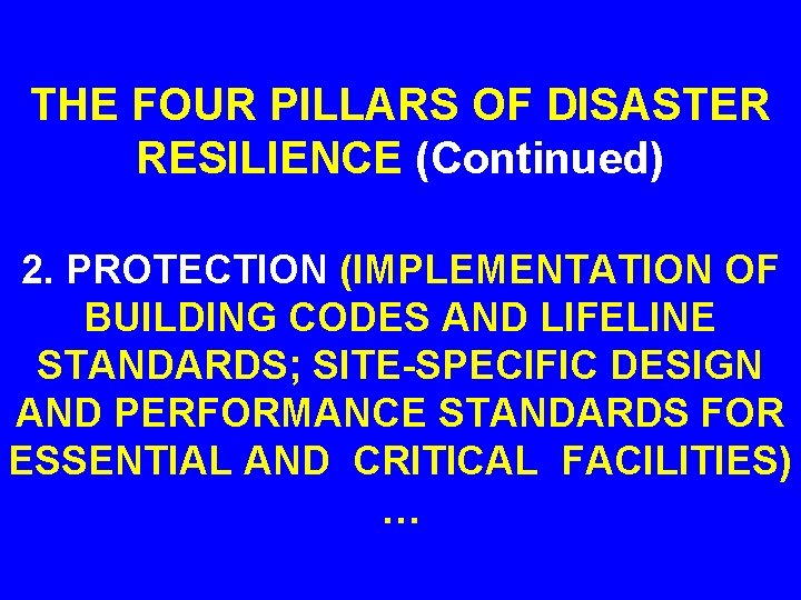 THE FOUR PILLARS OF DISASTER RESILIENCE (Continued) 2. PROTECTION (IMPLEMENTATION OF BUILDING CODES AND THE FOUR PILLARS OF DISASTER RESILIENCE (Continued) 2. PROTECTION (IMPLEMENTATION OF BUILDING CODES AND