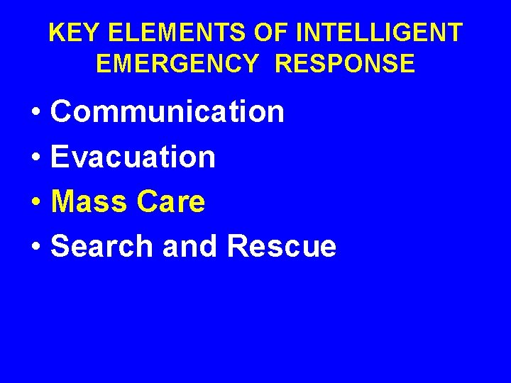 KEY ELEMENTS OF INTELLIGENT EMERGENCY RESPONSE • Communication • Evacuation • Mass Care •