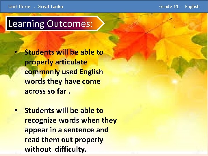  Unit Three . Great Lanka Grade 11 - English Learning Outcomes: • Students