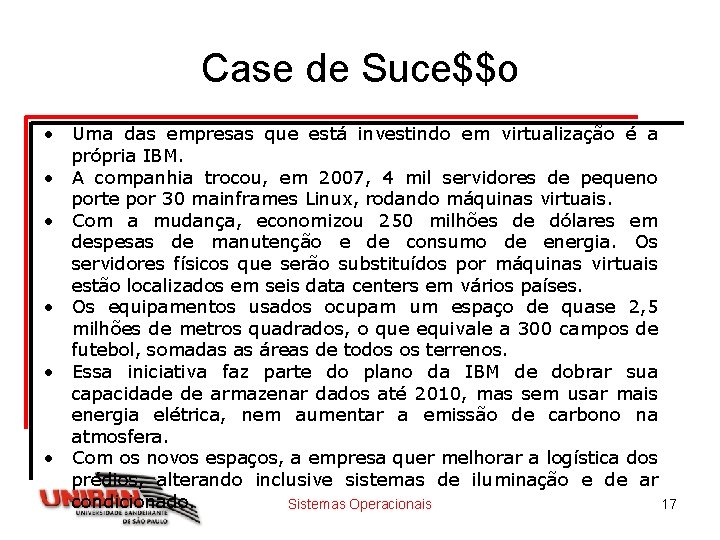 Case de Suce$$o • Uma das empresas que está investindo em virtualização é a Case de Suce$$o • Uma das empresas que está investindo em virtualização é a